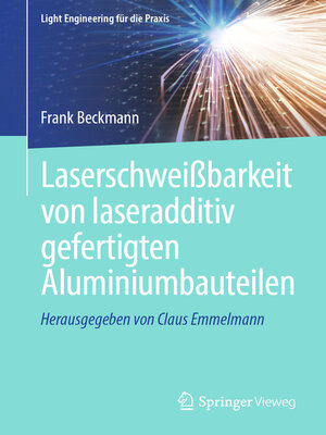 cover image of Laserschweißbarkeit von laseradditiv gefertigten Aluminiumbauteilen